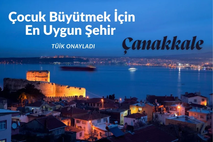Çanakkale: Çocuk Büyütmek İçin Türkiye’nin En İyi Şehri Seçildi